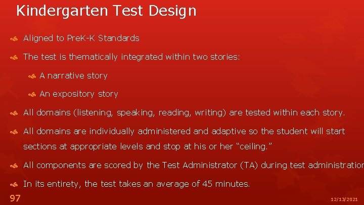 Kindergarten Test Design Aligned to Pre. K-K Standards The test is thematically integrated within