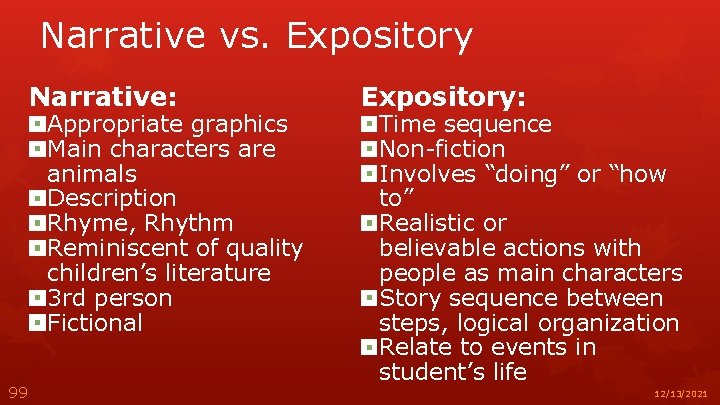 Narrative vs. Expository Narrative: Appropriate graphics Main characters are animals Description Rhyme, Rhythm Reminiscent