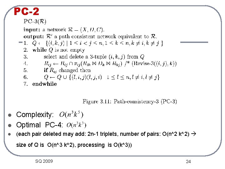 PC-2 l Complexity: Optimal PC-4: l (each pair deleted may add: 2 n-1 triplets,