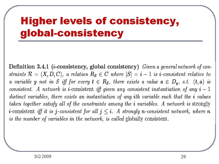 Higher levels of consistency, global-consistency SQ 2009 29 