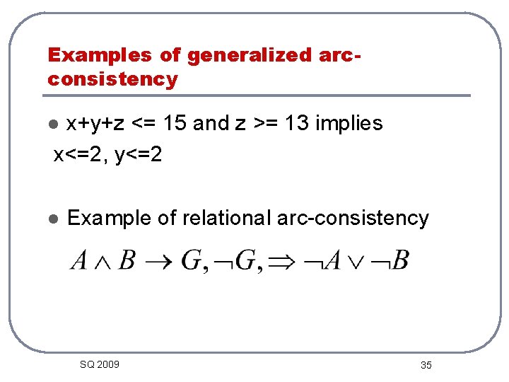 Examples of generalized arcconsistency x+y+z <= 15 and z >= 13 implies x<=2, y<=2