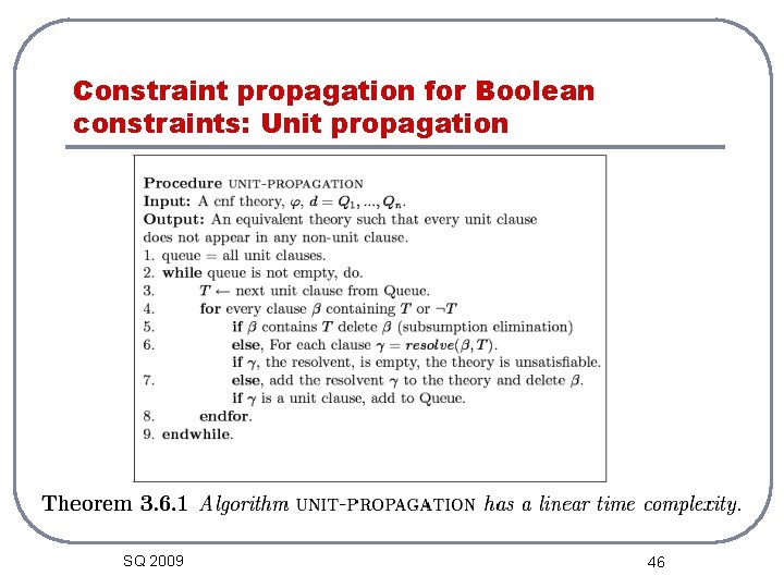 Constraint propagation for Boolean constraints: Unit propagation SQ 2009 46 