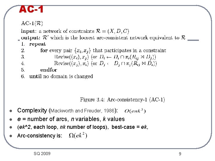 AC-1 l Complexity (Mackworth and Freuder, 1986): e = number of arcs, n variables,