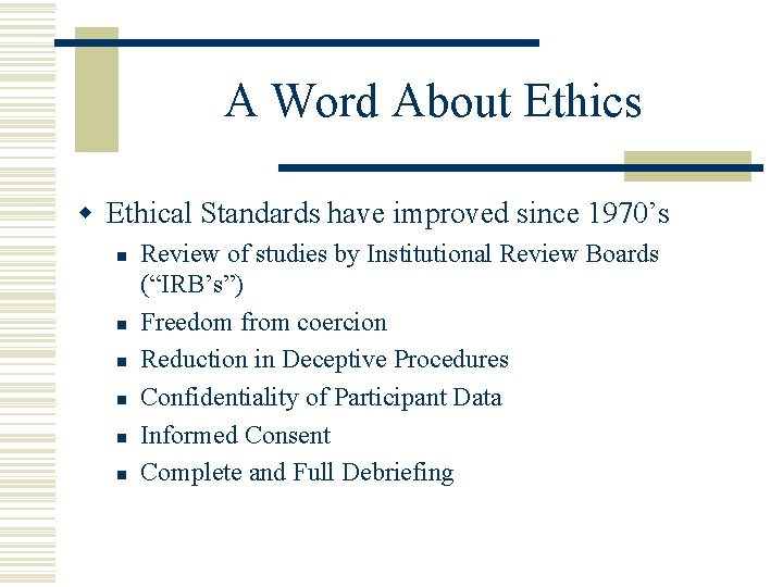 A Word About Ethics w Ethical Standards have improved since 1970’s n n n