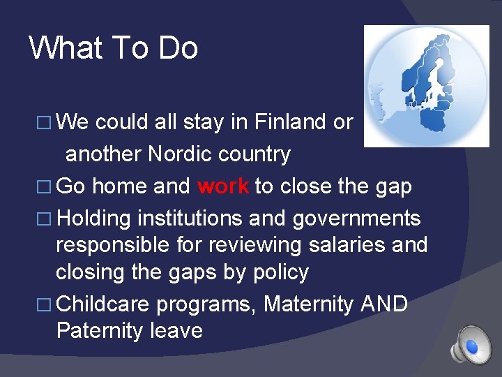 What To Do � We could all stay in Finland or another Nordic country
