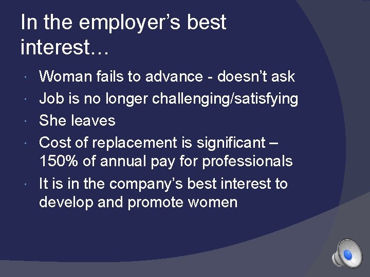 In the employer’s best interest… Woman fails to advance - doesn’t ask Job is