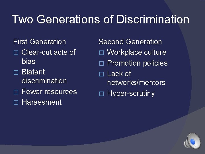 Two Generations of Discrimination First Generation � Clear-cut acts of bias � Blatant discrimination