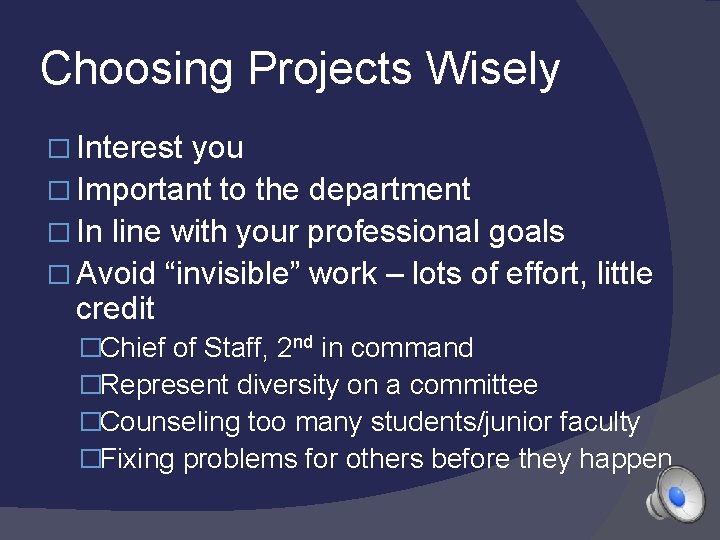 Choosing Projects Wisely � Interest you � Important to the department � In line