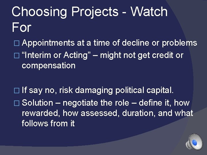Choosing Projects - Watch For � Appointments at a time of decline or problems