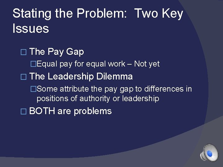 Stating the Problem: Two Key Issues � The Pay Gap �Equal pay for equal