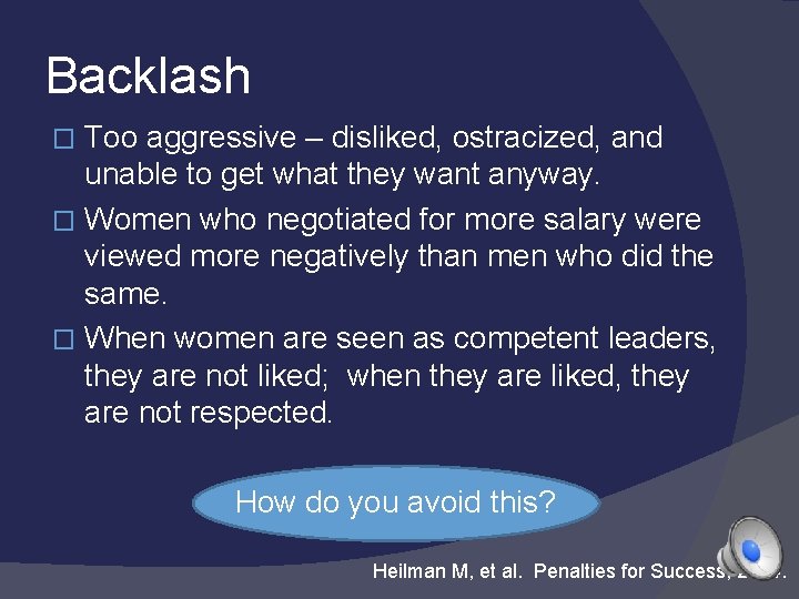 Backlash Too aggressive – disliked, ostracized, and unable to get what they want anyway.