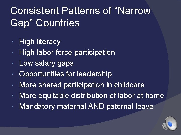 Consistent Patterns of “Narrow Gap” Countries High literacy High labor force participation Low salary