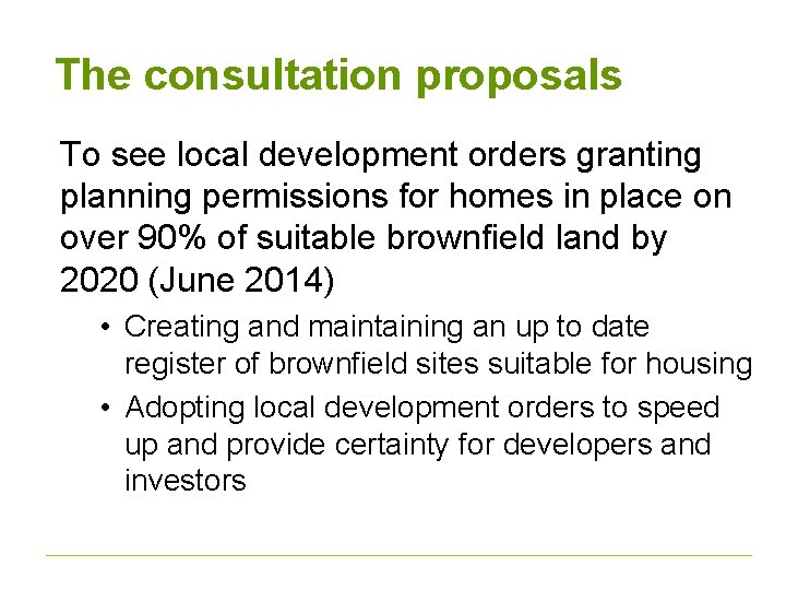 The consultation proposals To see local development orders granting planning permissions for homes in