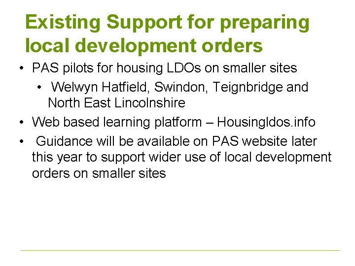 Existing Support for preparing local development orders • PAS pilots for housing LDOs on