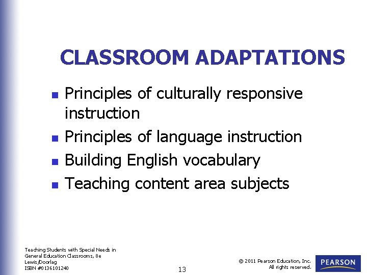 CLASSROOM ADAPTATIONS n n Principles of culturally responsive instruction Principles of language instruction Building