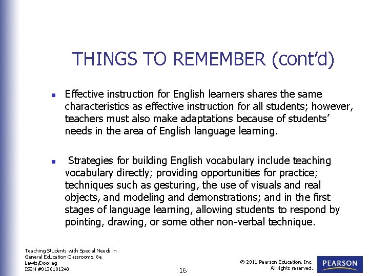 THINGS TO REMEMBER (cont’d) n n Effective instruction for English learners shares the same