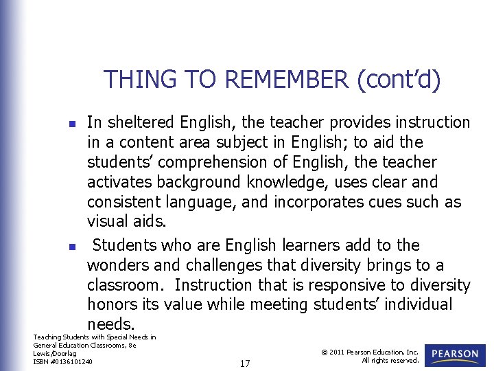 THING TO REMEMBER (cont’d) n n In sheltered English, the teacher provides instruction in