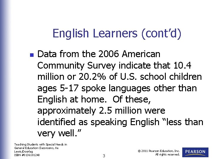 English Learners (cont’d) n Data from the 2006 American Community Survey indicate that 10.