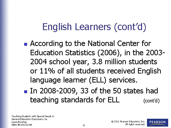 English Learners (cont’d) n n According to the National Center for Education Statistics (2006),