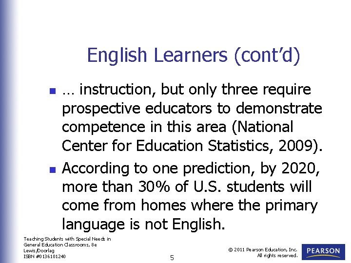English Learners (cont’d) n n … instruction, but only three require prospective educators to