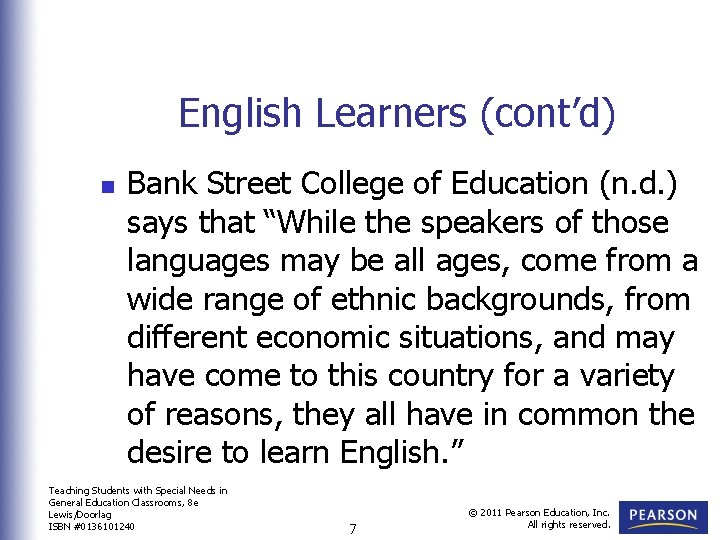 English Learners (cont’d) n Bank Street College of Education (n. d. ) says that