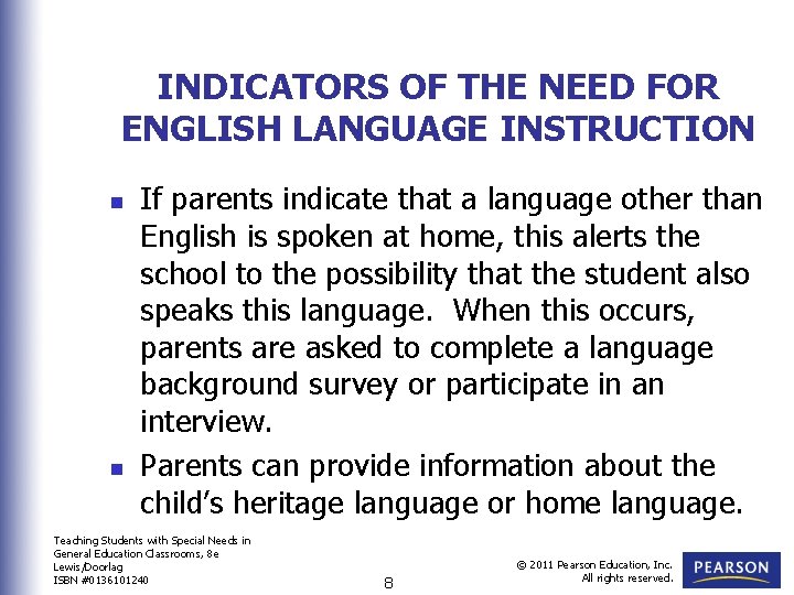 INDICATORS OF THE NEED FOR ENGLISH LANGUAGE INSTRUCTION n n If parents indicate that