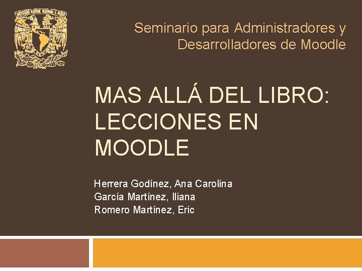 Seminario para Administradores y Desarrolladores de Moodle MAS ALLÁ DEL LIBRO: LECCIONES EN MOODLE