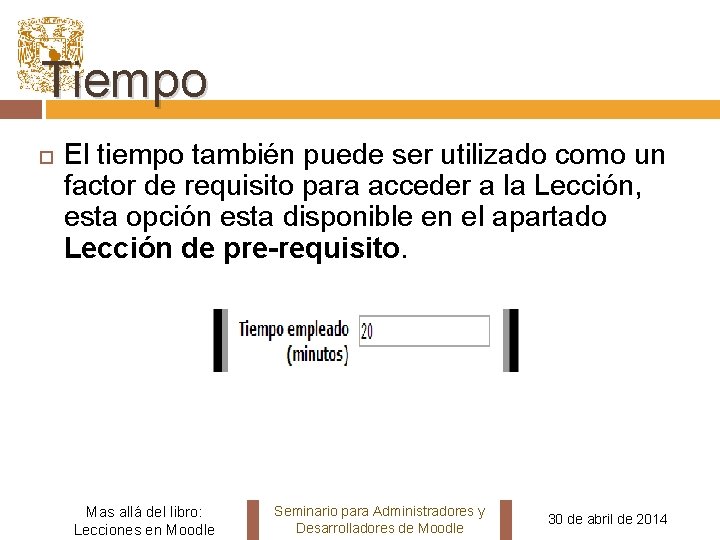 Tiempo El tiempo también puede ser utilizado como un factor de requisito para acceder