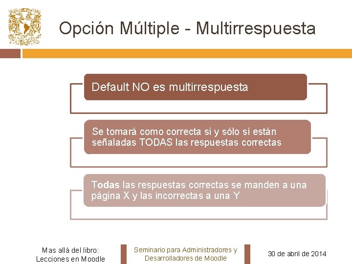 Opción Múltiple - Multirrespuesta Default NO es multirrespuesta Se tomará como correcta si y