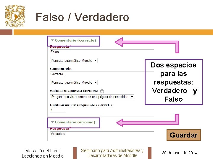 Falso / Verdadero Dos espacios para las respuestas: Verdadero y Falso Guardar Mas allá