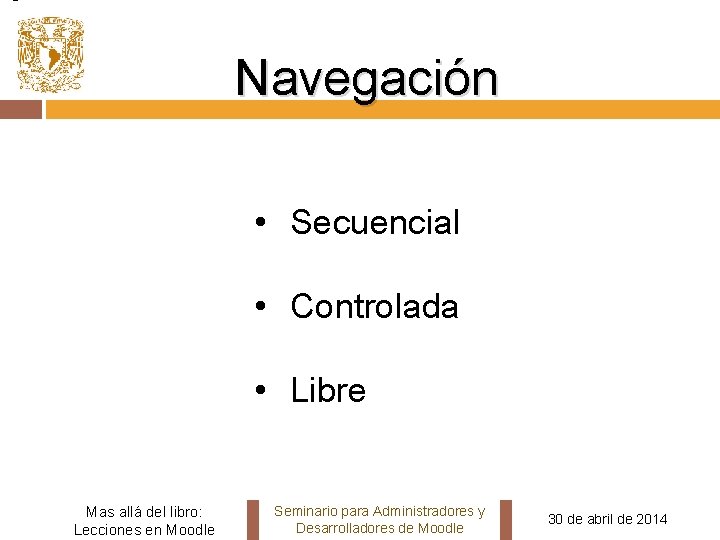 Navegación • Secuencial • Controlada • Libre Mas allá del libro: Lecciones en Moodle