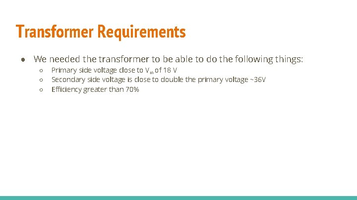 Transformer Requirements ● We needed the transformer to be able to do the following
