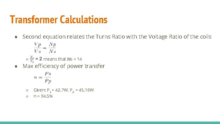 Transformer Calculations ● Second equation relates the Turns Ratio with the Voltage Ratio of