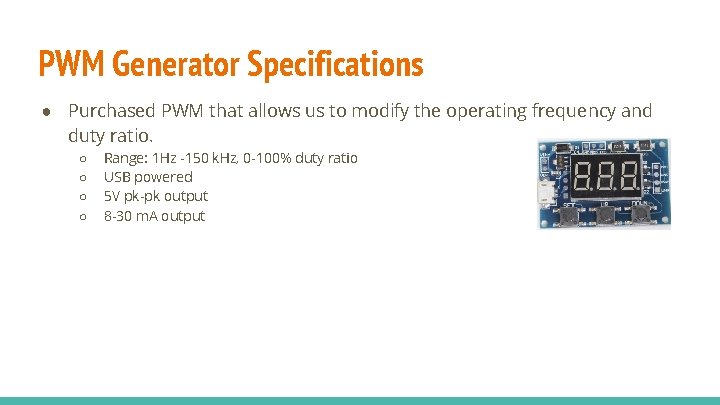 PWM Generator Specifications ● Purchased PWM that allows us to modify the operating frequency