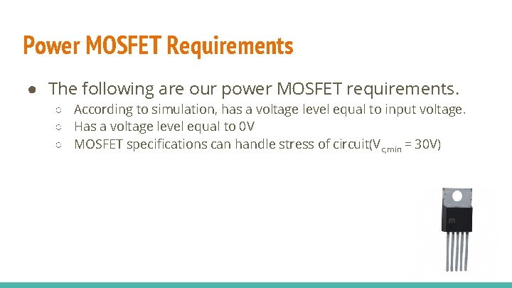 Power MOSFET Requirements ● The following are our power MOSFET requirements. ○ According to