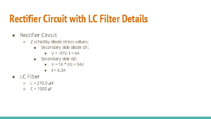 Rectifier Circuit with LC Filter Details ● Rectifier Circuit ○ 2 schottky diode stress