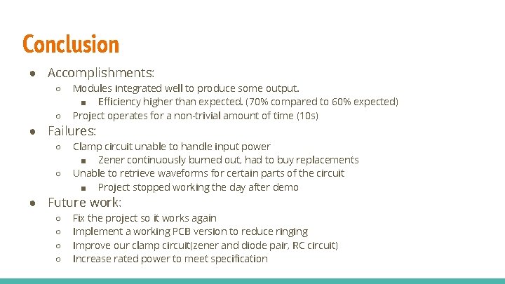 Conclusion ● Accomplishments: ○ ○ Modules integrated well to produce some output. ■ Efficiency