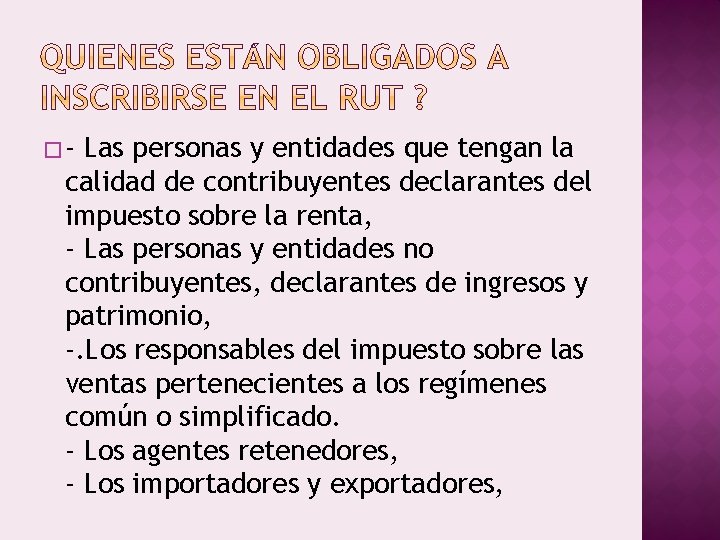 �- Las personas y entidades que tengan la calidad de contribuyentes declarantes del impuesto