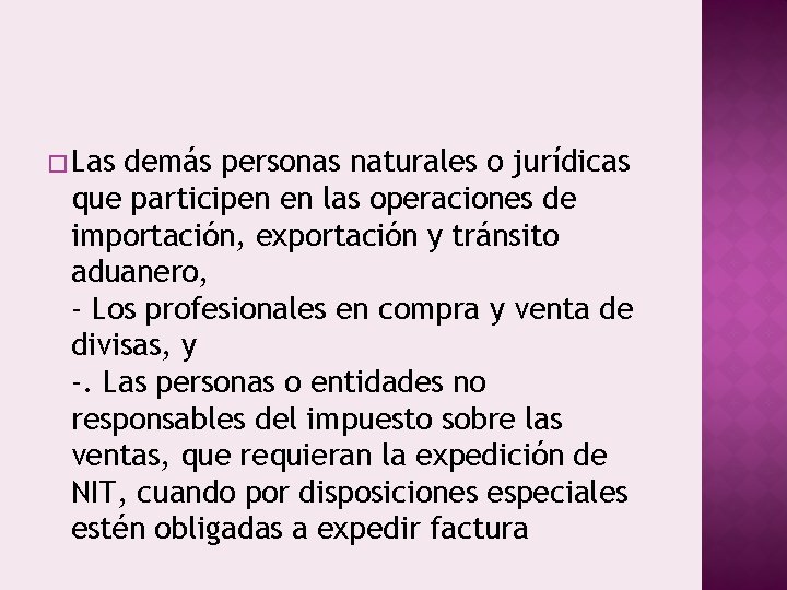 � Las demás personas naturales o jurídicas que participen en las operaciones de importación,