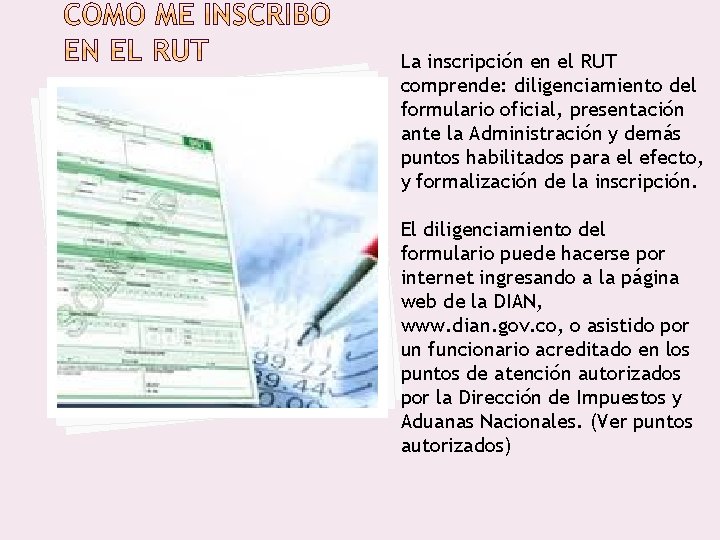 La inscripción en el RUT comprende: diligenciamiento del formulario oficial, presentación ante la Administración