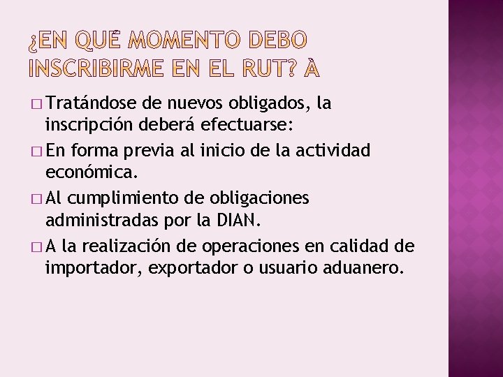 � Tratándose de nuevos obligados, la inscripción deberá efectuarse: � En forma previa al