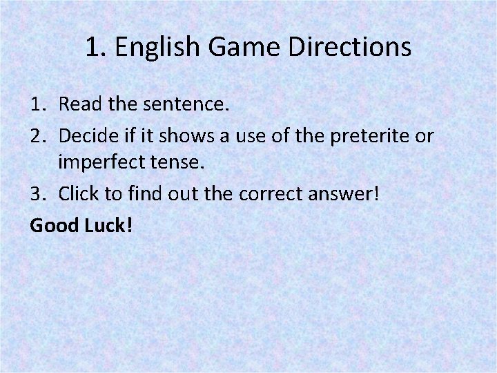 1. English Game Directions 1. Read the sentence. 2. Decide if it shows a