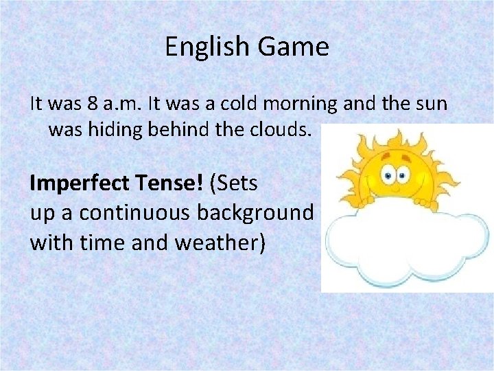 English Game It was 8 a. m. It was a cold morning and the