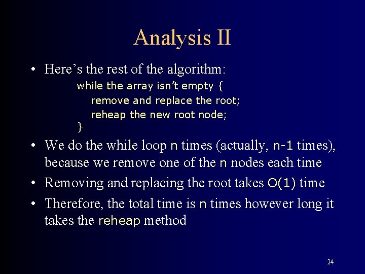 Analysis II • Here’s the rest of the algorithm: while the array isn’t empty