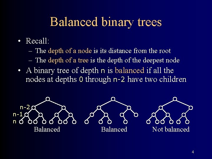 Balanced binary trees • Recall: – The depth of a node is its distance