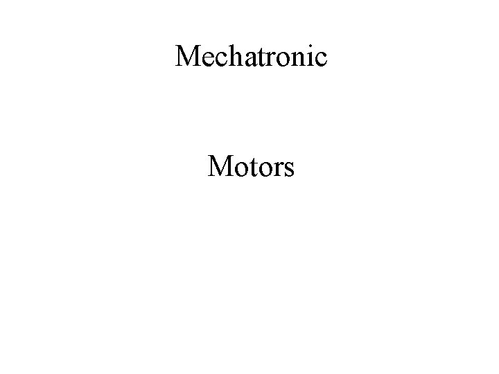 Mechatronic Motors 