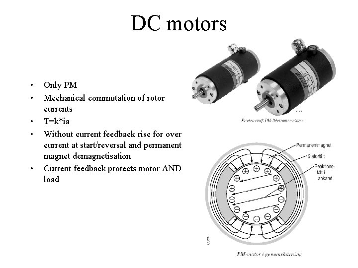DC motors • • • Only PM Mechanical commutation of rotor currents T=k*ia Without