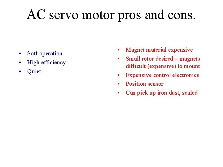 AC servo motor pros and cons. • Soft operation • High efficiency • Quiet