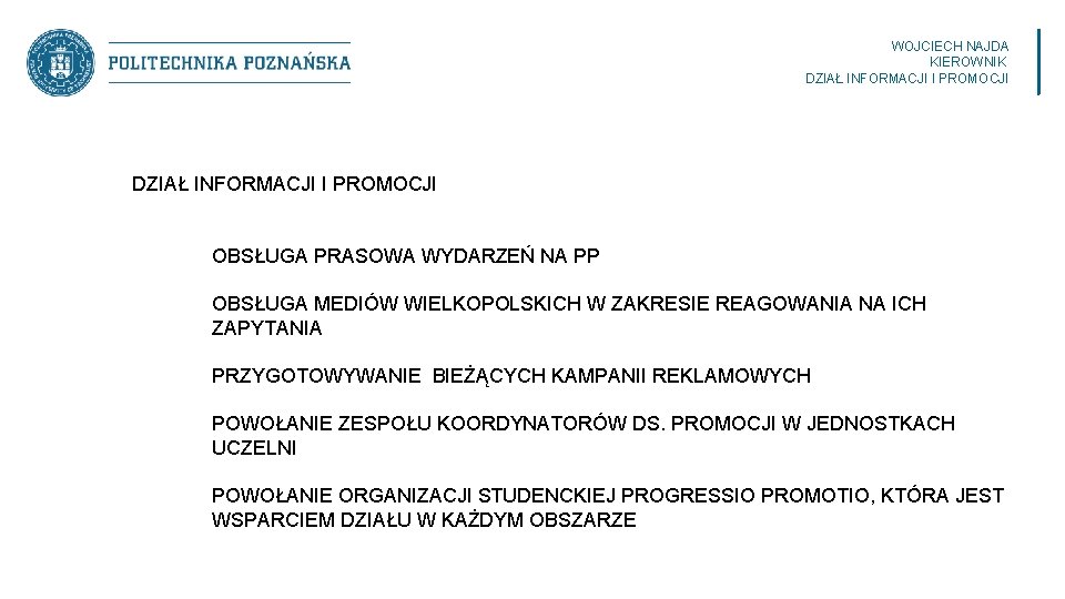 WOJCIECH NAJDA KIEROWNIK DZIAŁ INFORMACJI I PROMOCJI OBSŁUGA PRASOWA WYDARZEŃ NA PP OBSŁUGA MEDIÓW