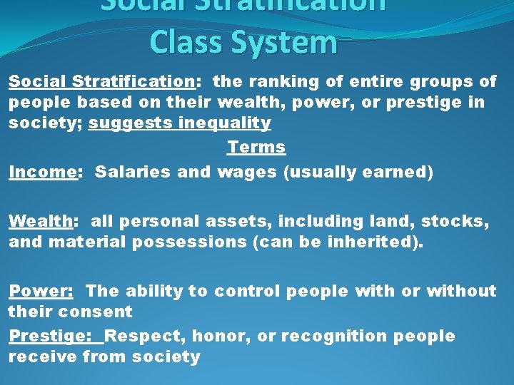 Social Stratification Class System Social Stratification: the ranking of entire groups of people based